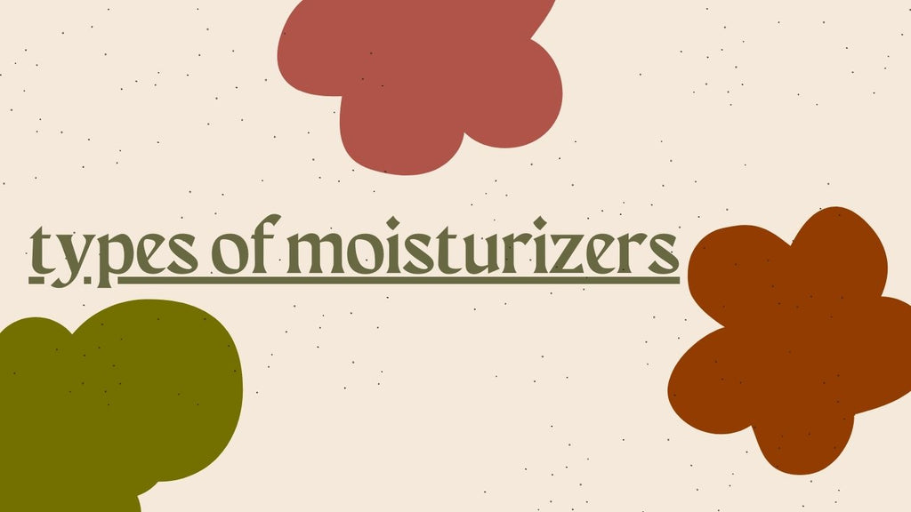 Types Of Moisturizers